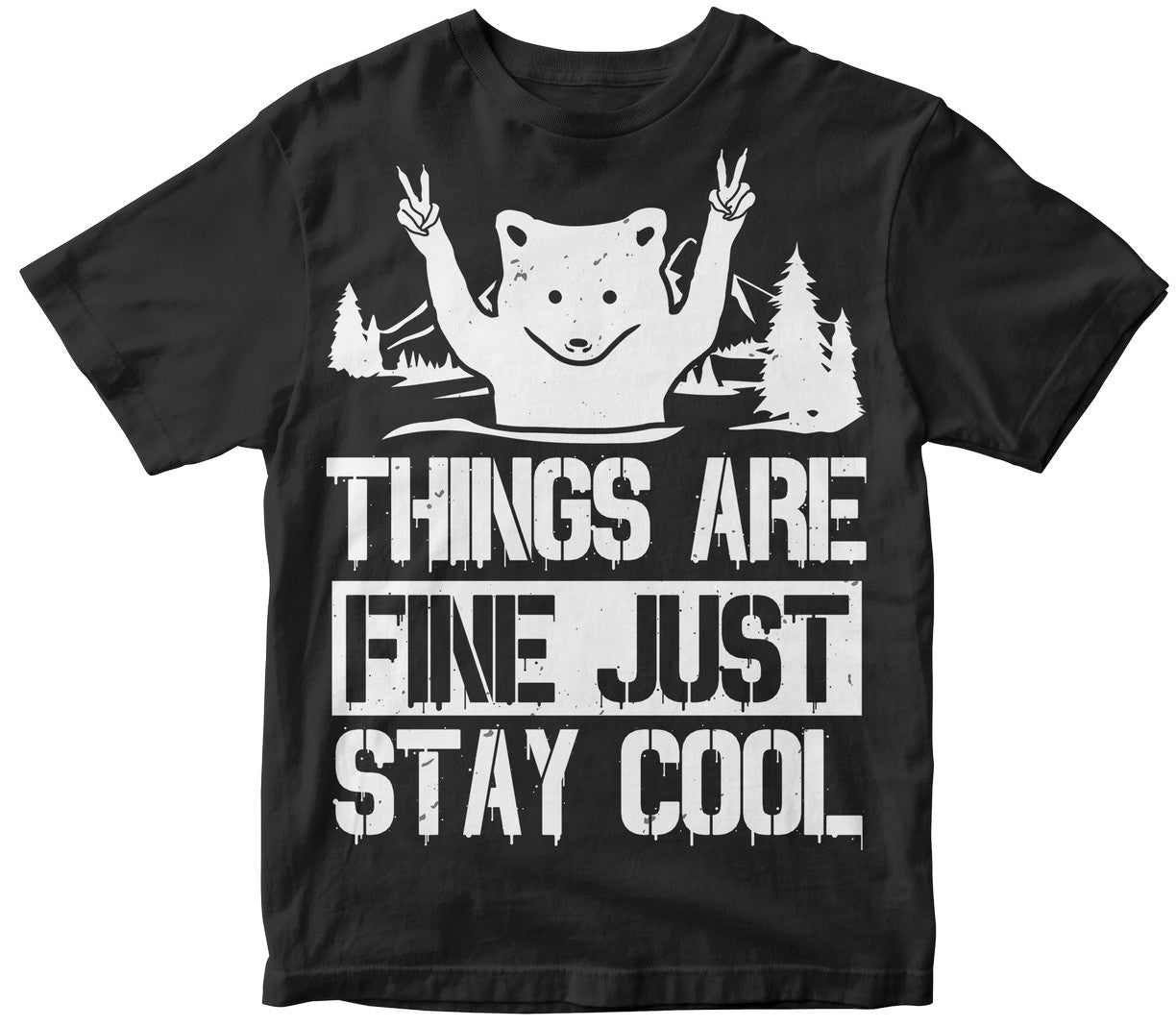 Things Are Fine Just Stay Cool