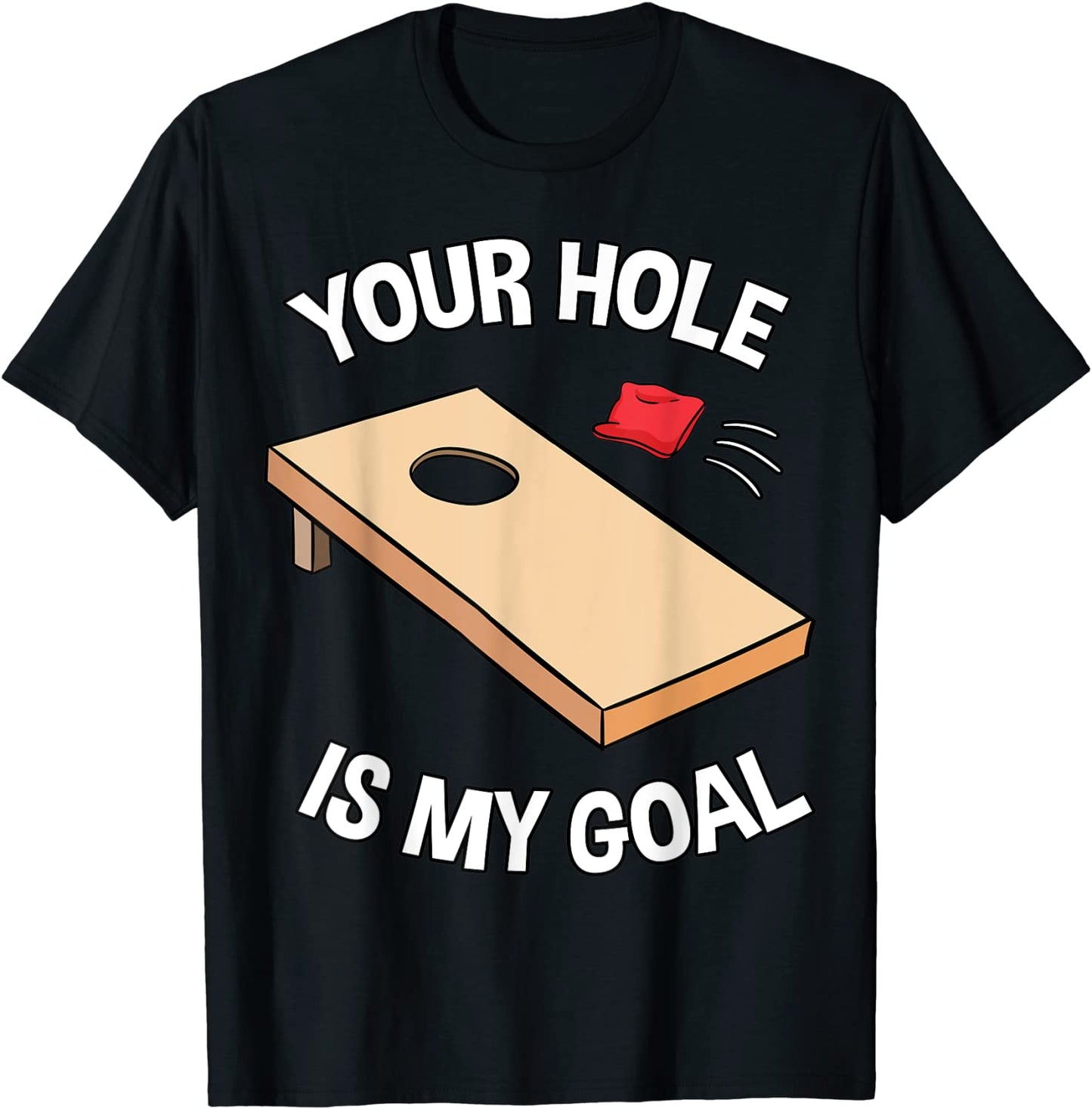 Your Hole Is My Goal Cornhole Team Bean Bag Lover T-Shirt