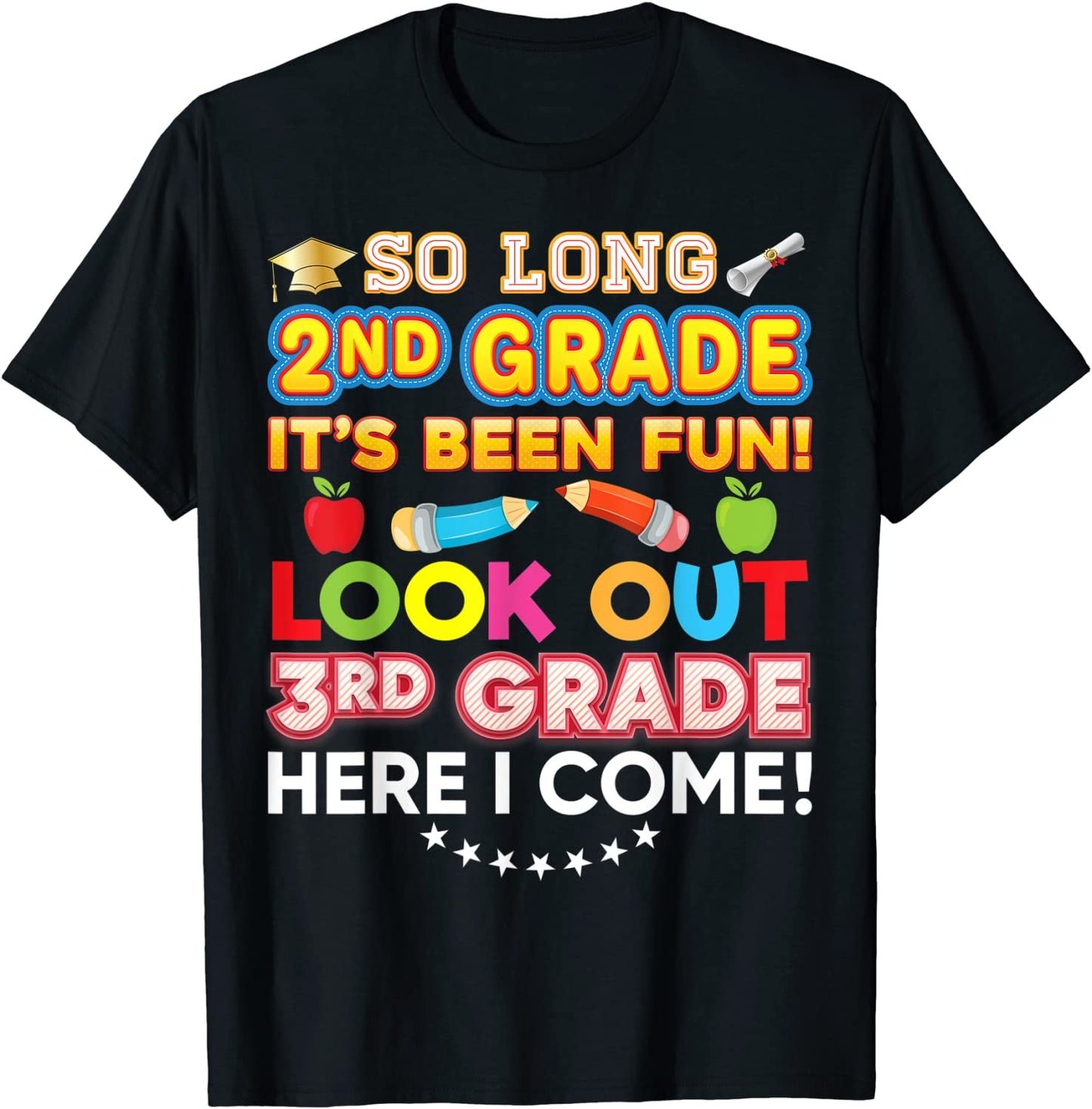 So Long 2nd Grade Look Out 3rd Here I Come Last Day Its Fun T-Shirt