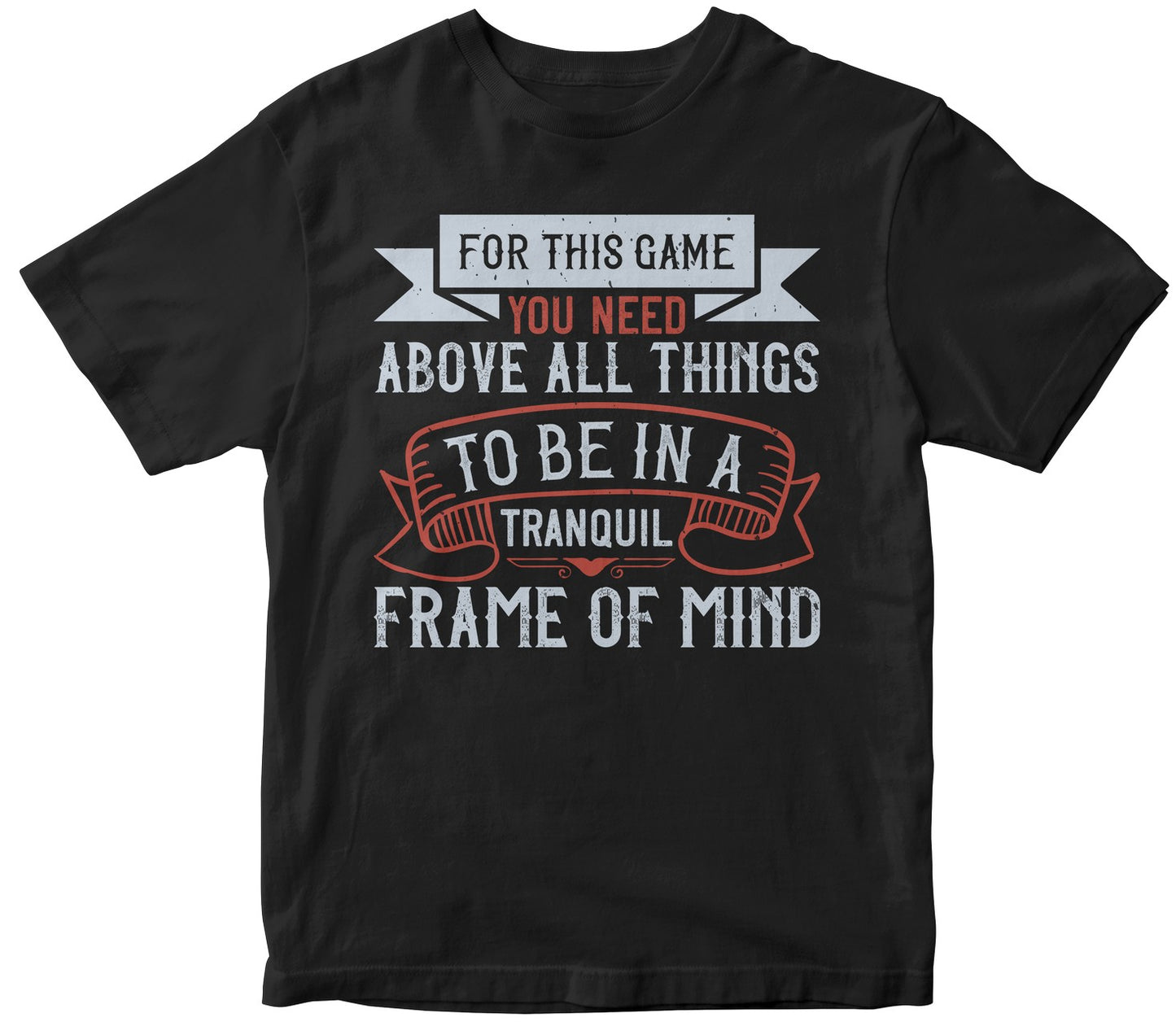 For This Game You Need, Above All Things, To Be In A Tranquil Frame Of Mindd