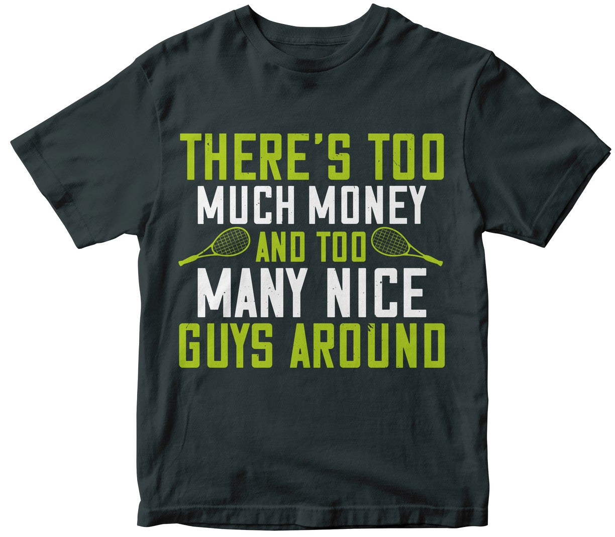 There'S Too Much Money And Too Many Nice Guys Around-0