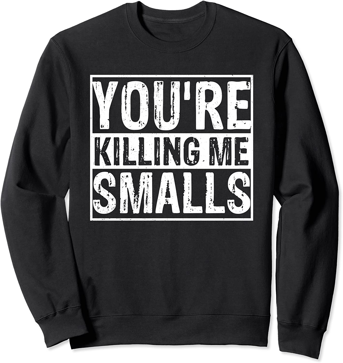 Youre Killing Me Smalls Funny Baseball Quote Tee Sweatshirt