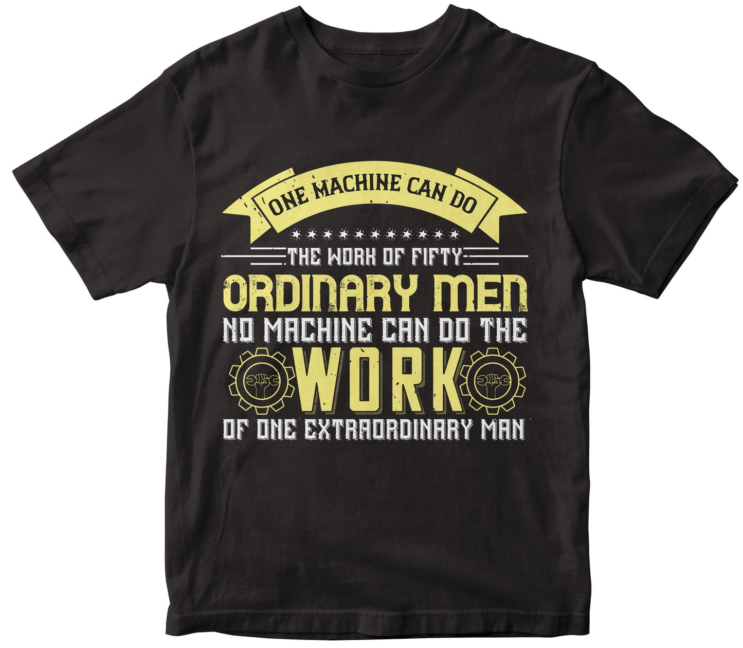 One Machine Can Do The Work Of Fifty Ordinary Men. No Machine Can Do The Work Of One Extraordinary Man-0