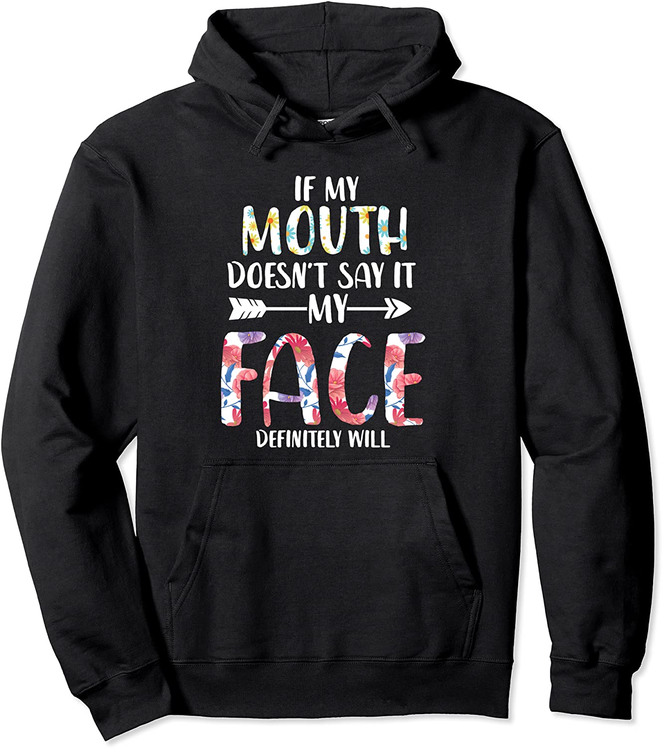 Funny Saying If My Mouth Doesnt Say It My Face Will Pullover Hoodie