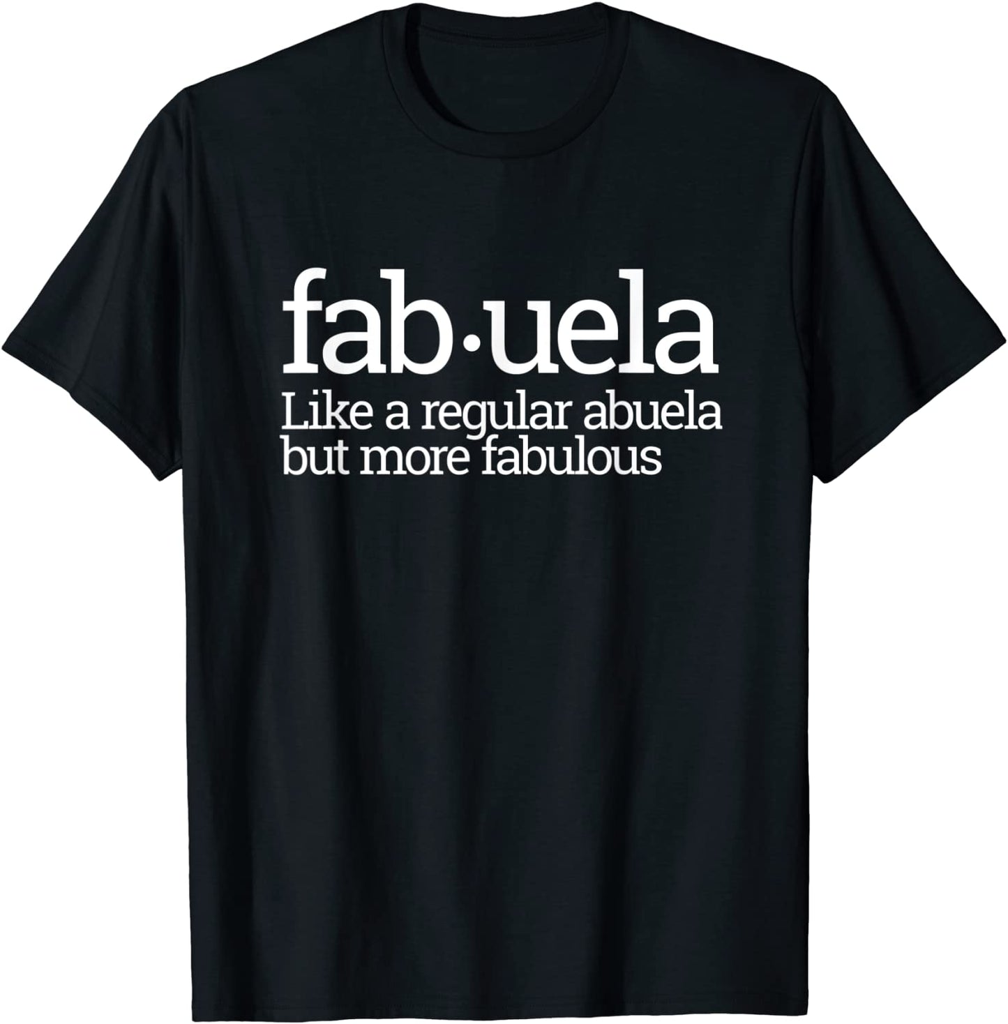 Funny Fabuela Fabulous Abuela Spanish Grandma Gift Idea T-Shirt