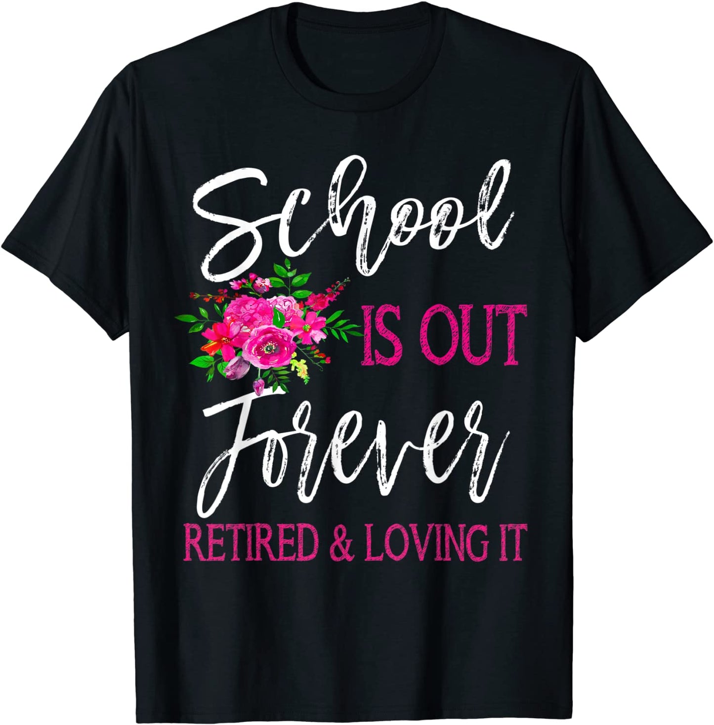 School Is Out Forever Retired Teacher Retirement T-Shirt