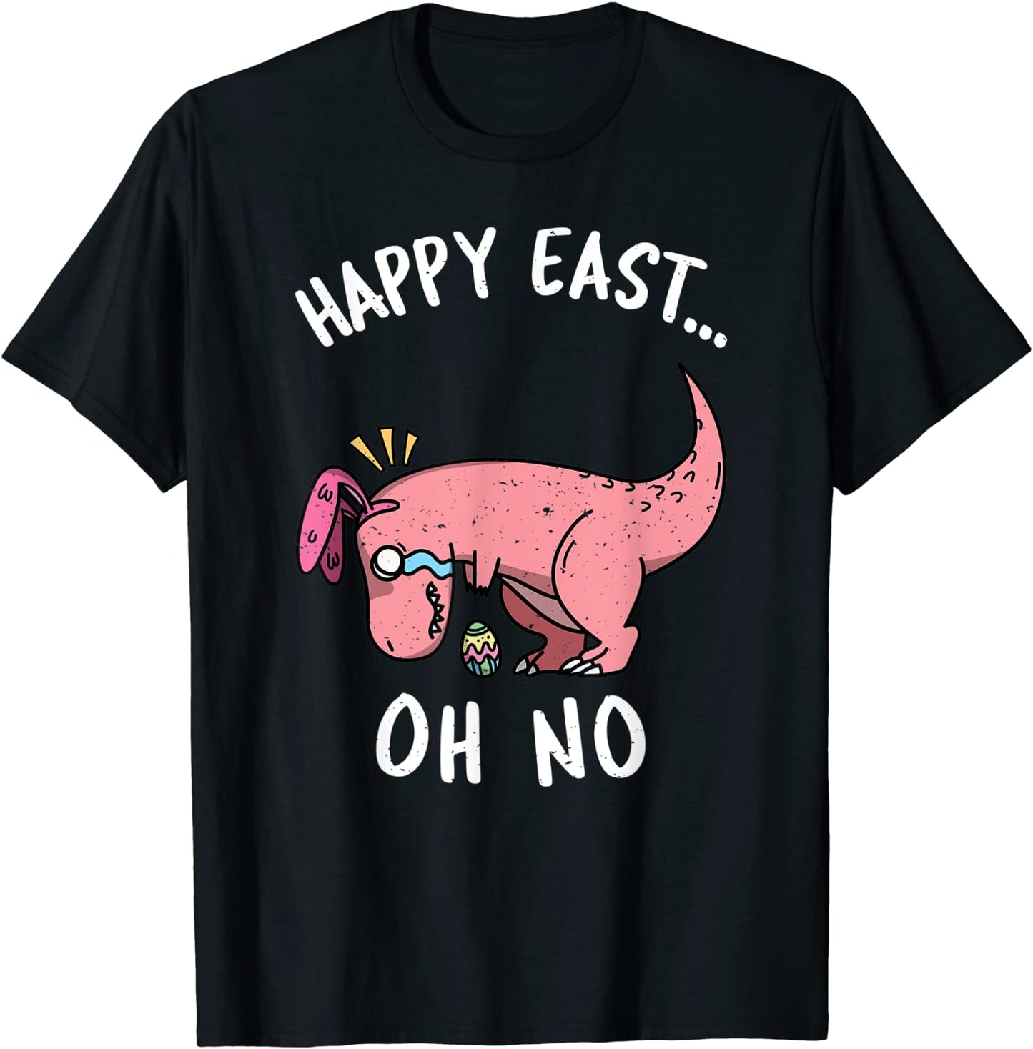 Funny Easter HAPPY EAST OH NO Trex pink Dinosaur crying T-Shirt