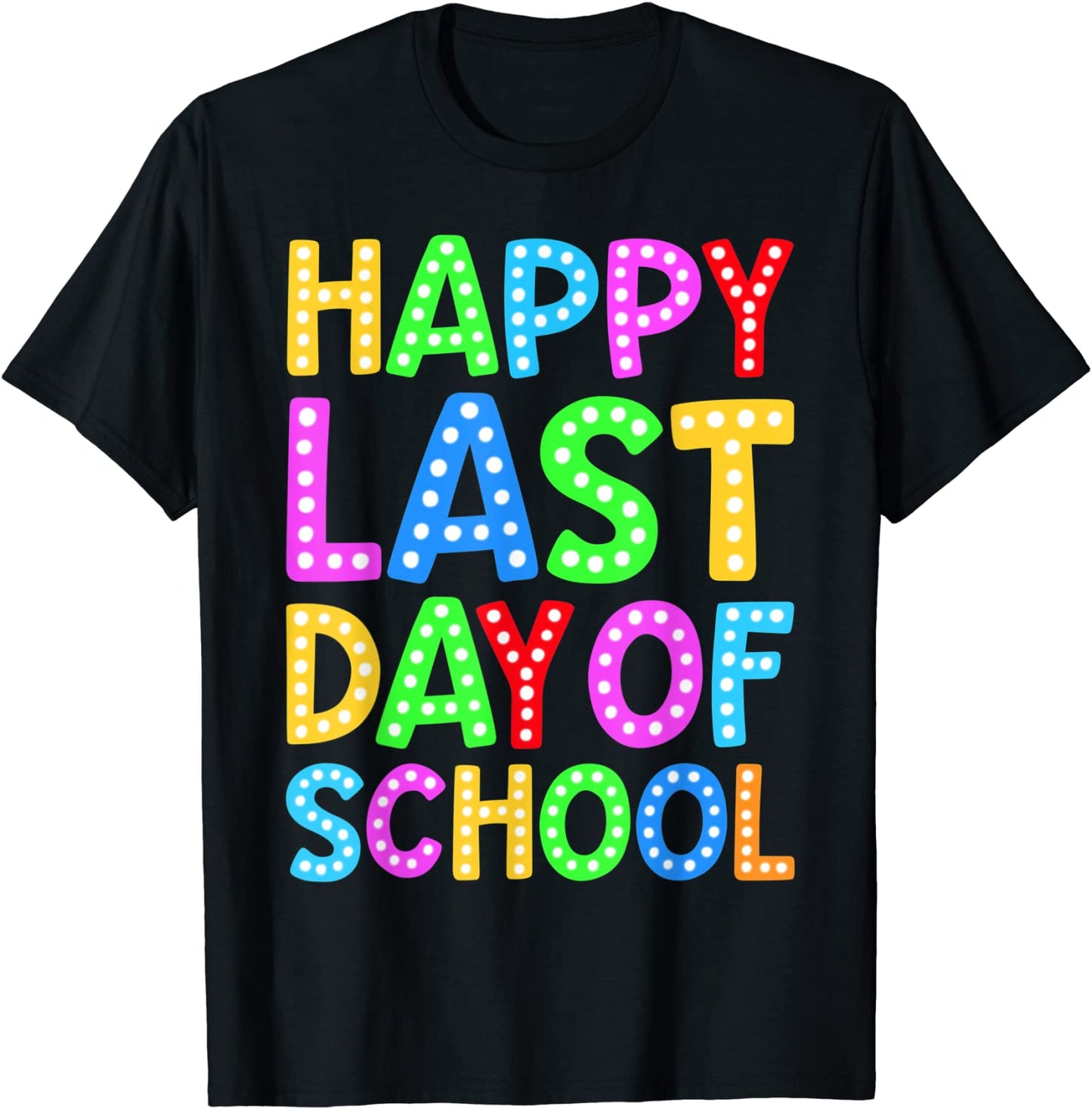 Happy Last Day Of School Teacher Student Graduation Gift T-Shirt