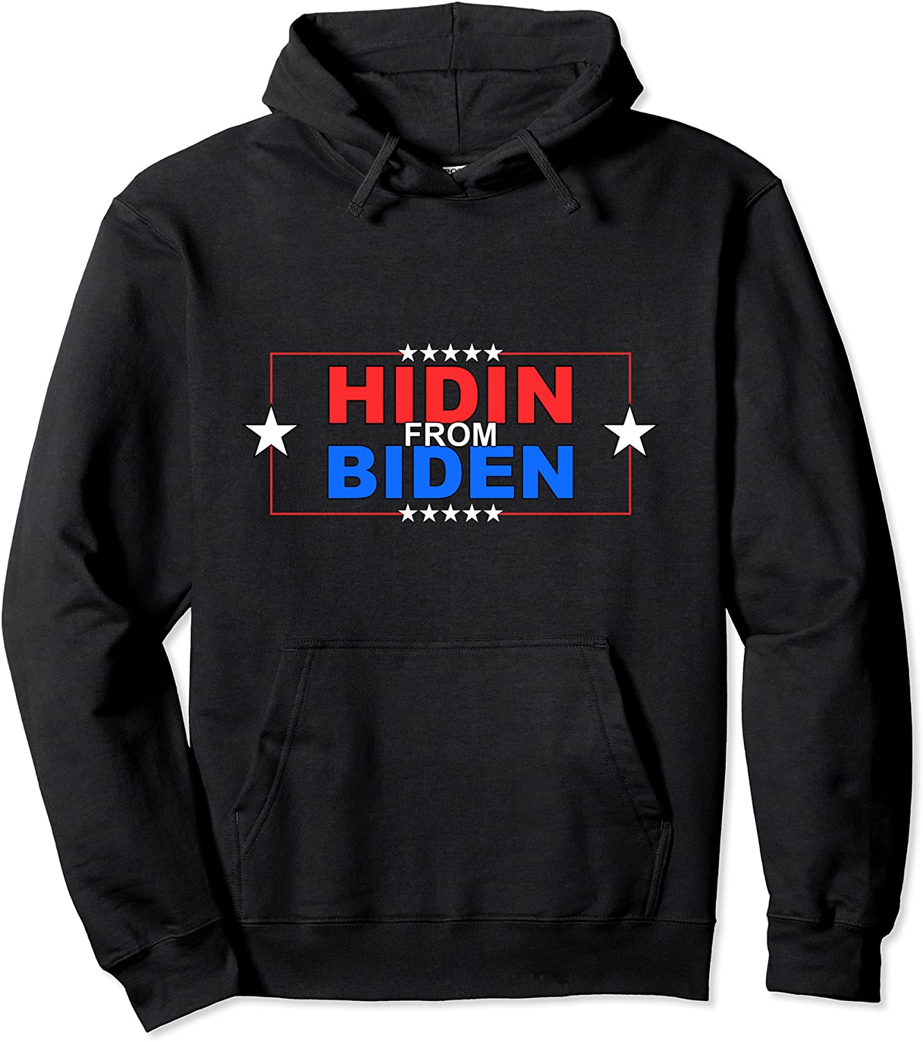 Funny Hidin From Biden - Anti Joe - Pro Trump Pullover Hoodie