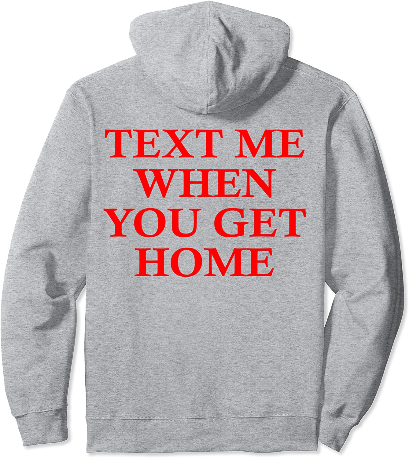 Text Me When You Get Home Pullover Hoodie