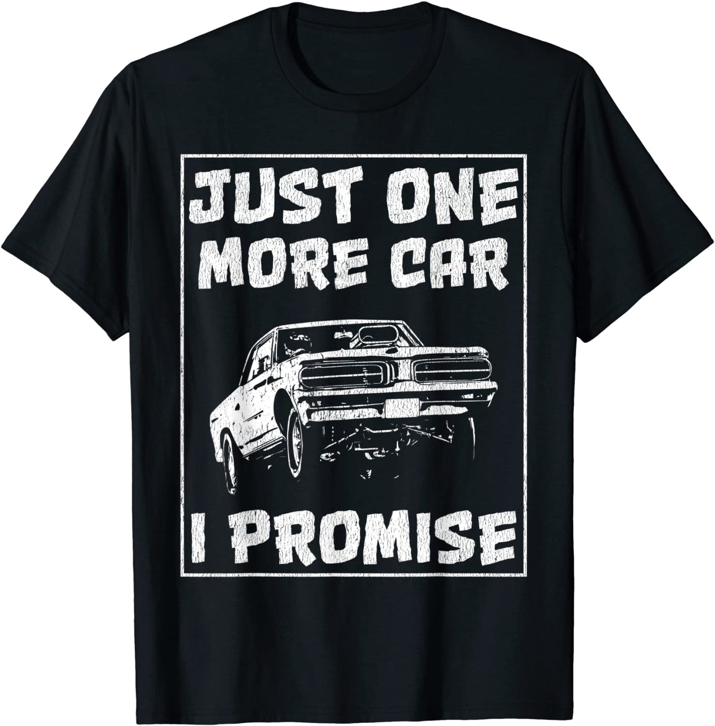 Car Shirts For Men Just One More Car I Promise T-Shirt