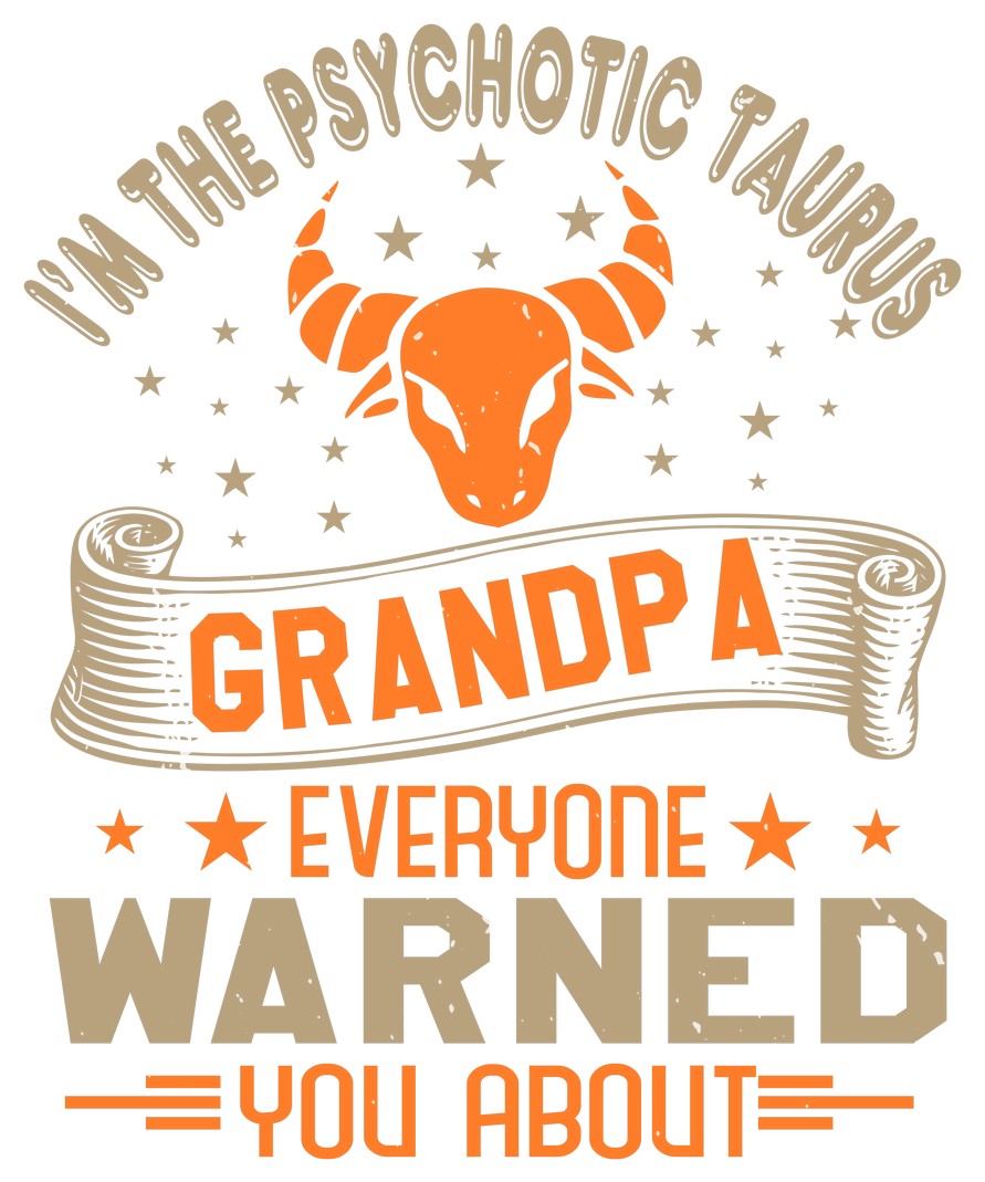 I'M The Psychotic Taurus-01