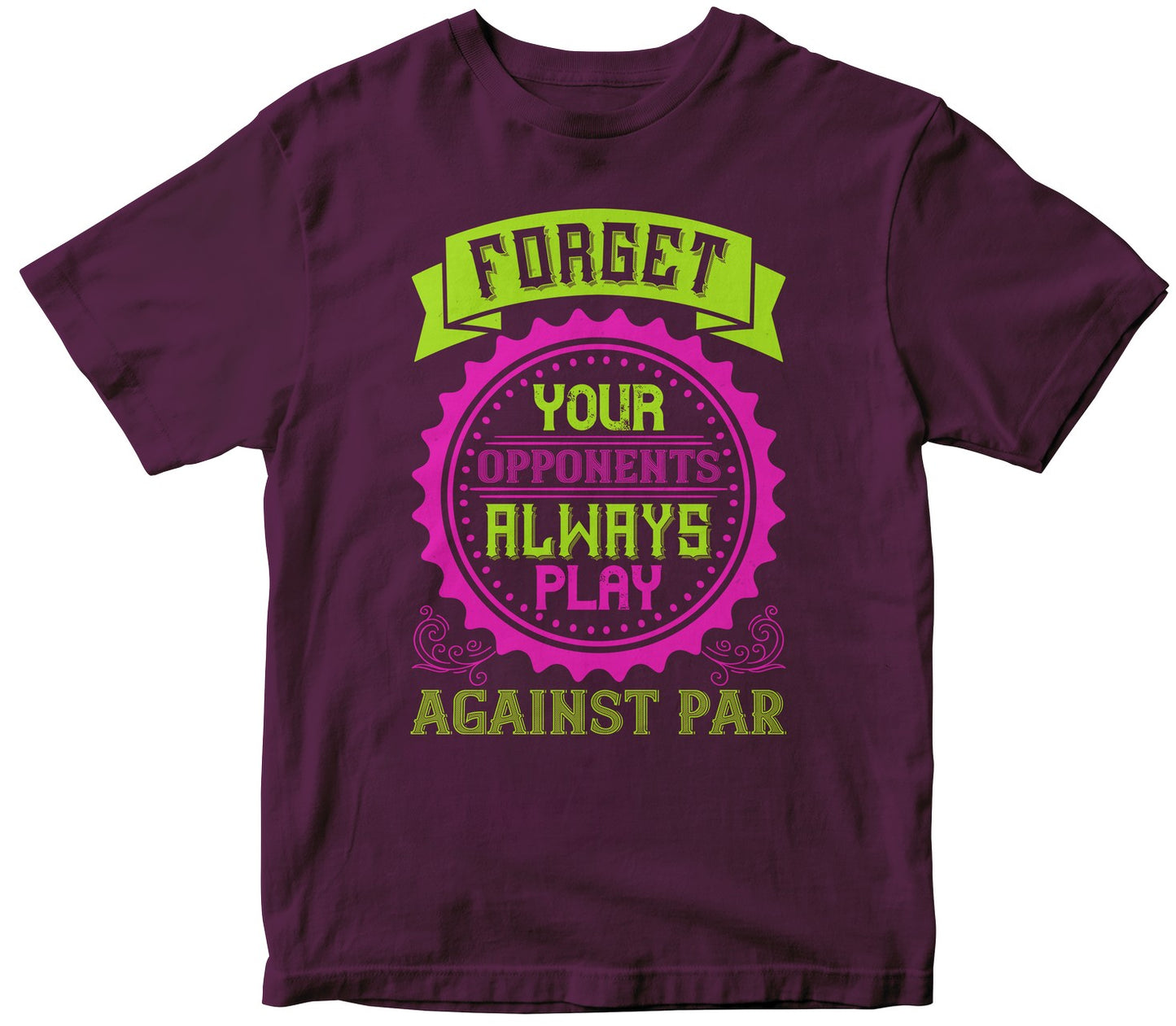Forget Your Opponents Always Play Against Par