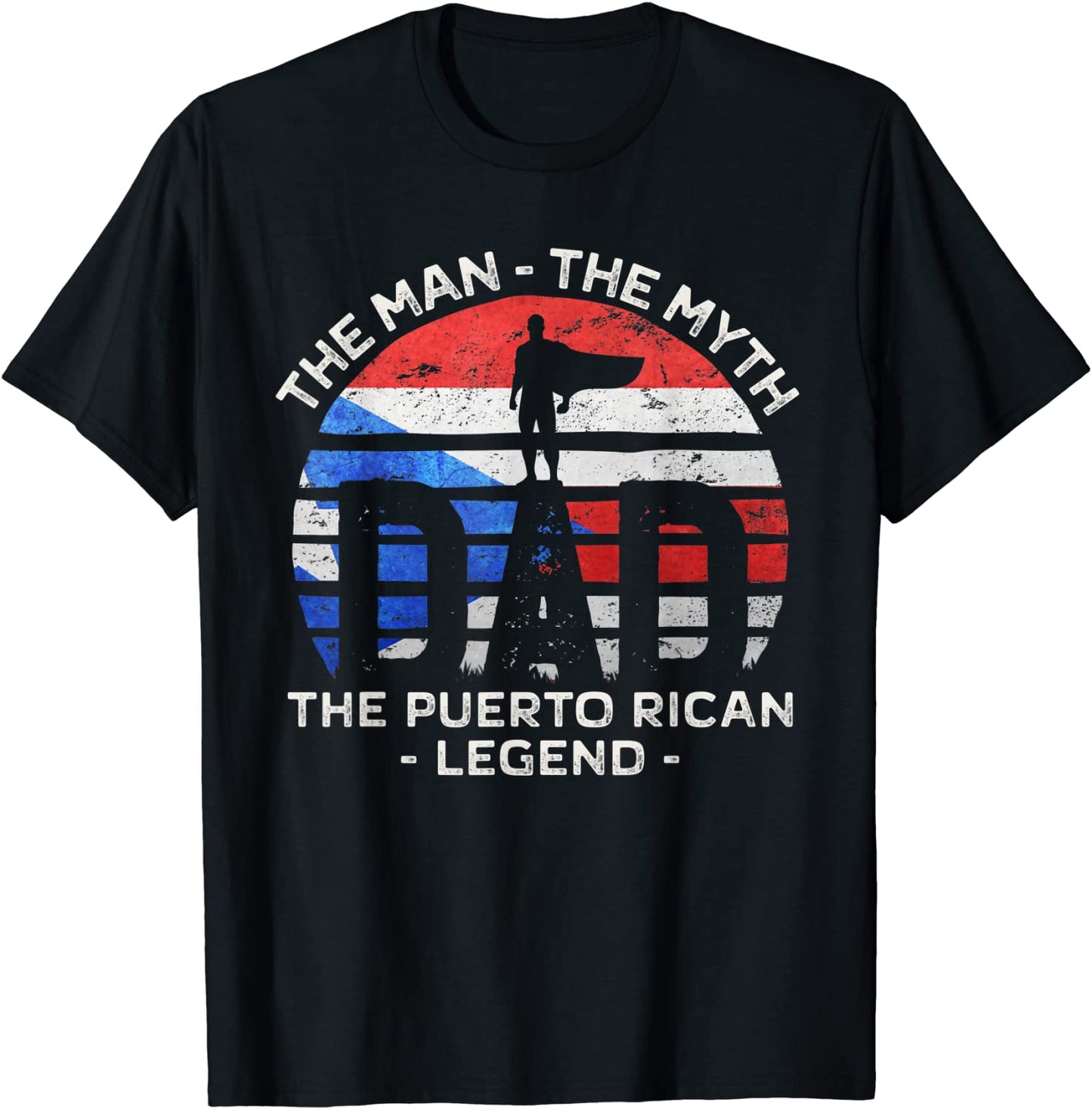 Mens Dad The Man The Myth The Puerto Rican Legend Puerto Rico T-Shirt