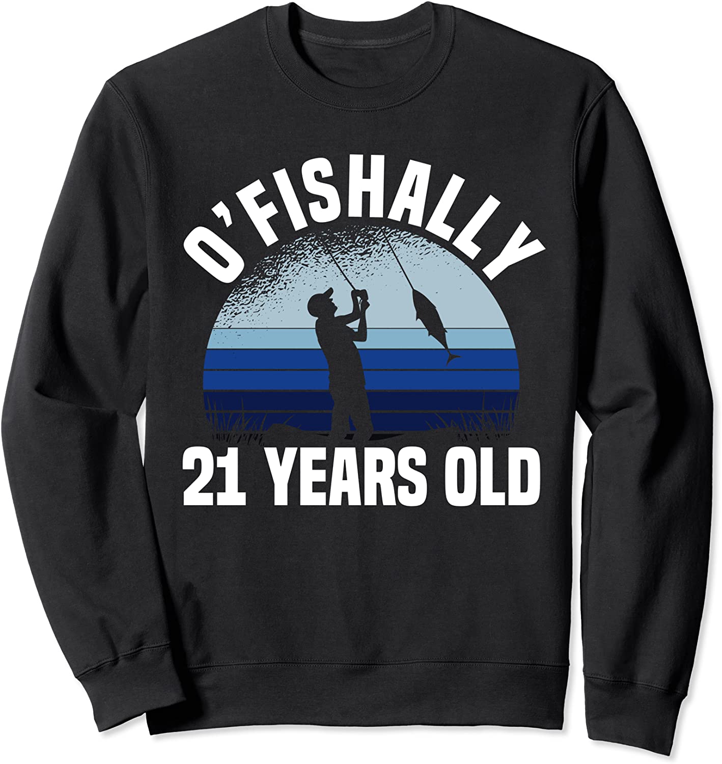 Ofishally 21 Years Old Fisherman 21st Birthday Fishing Sweatshirt