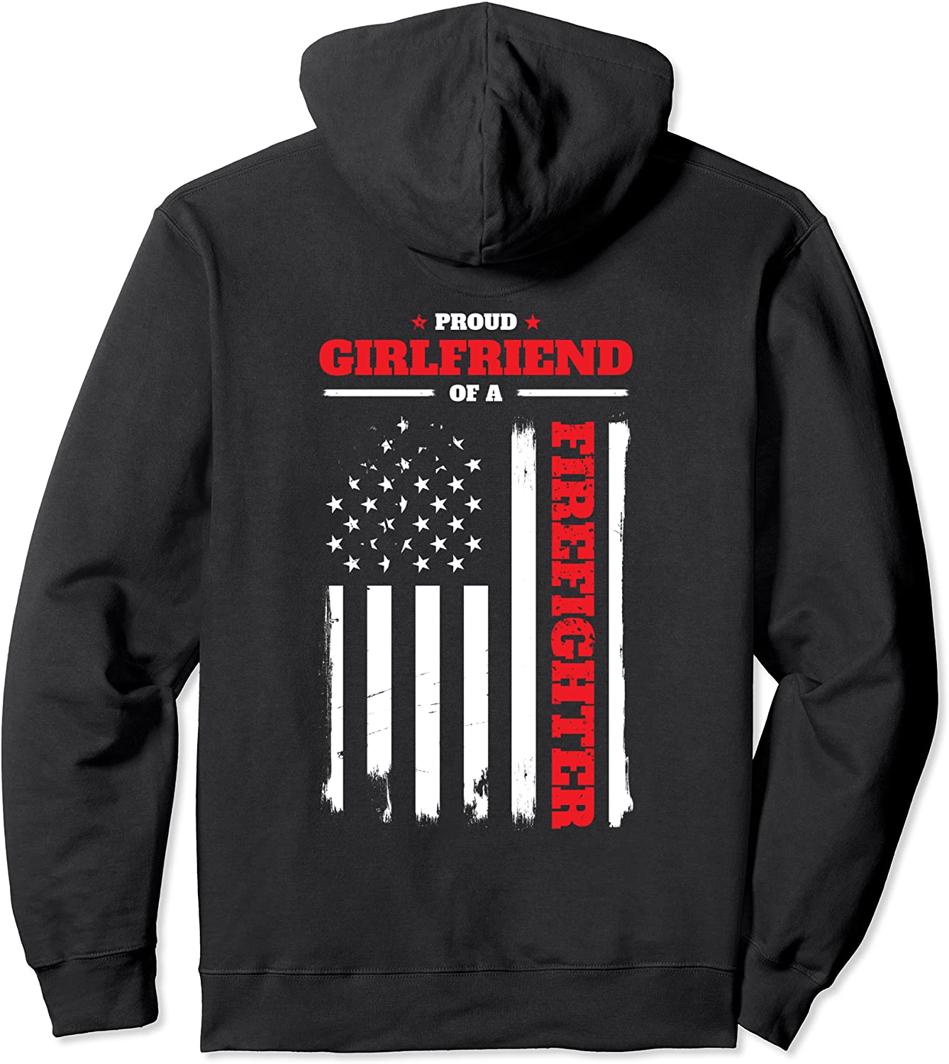 Firefighter Family Proud Girlfriend Flag BACK PRINT Hoodie Pullover Hoodie