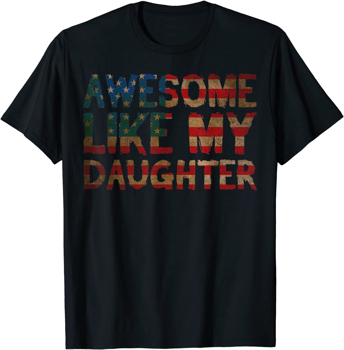4th Of July Fathers Day Dad Gift - Awesome Like My Daughter T-Shirt