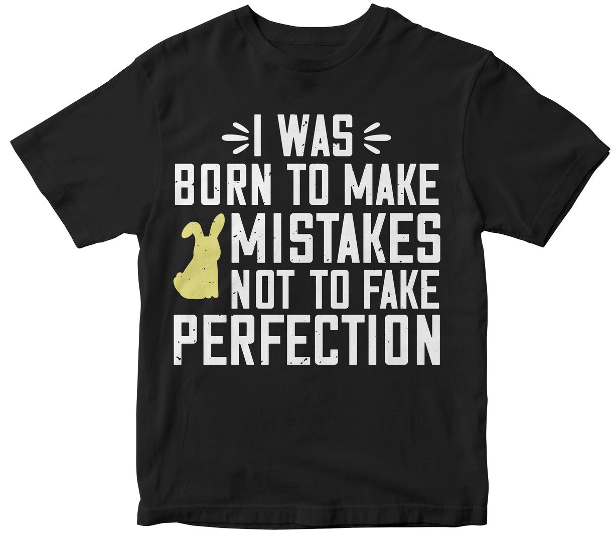 I Was Born To Make Mistakes, Not To Fake Perfection