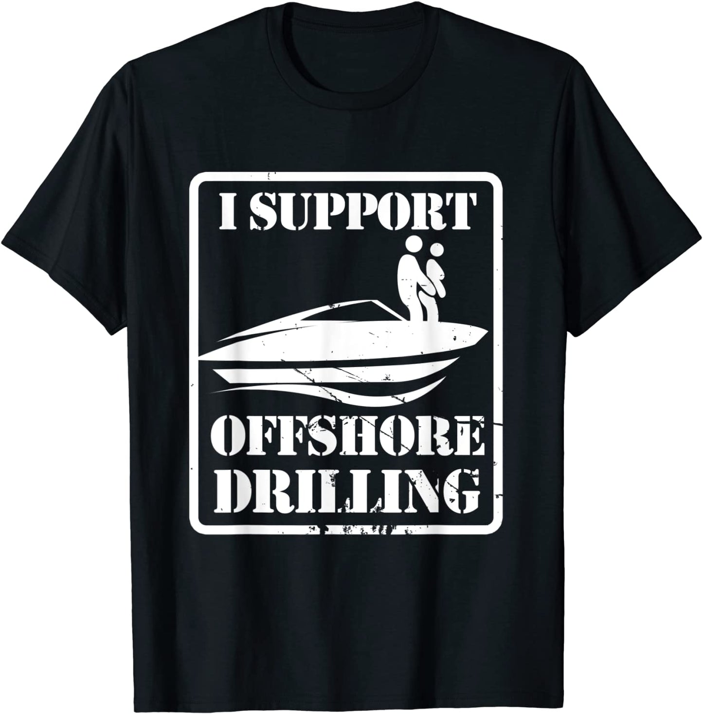 Boating Shirt I Support Offshore Drilling T-Shirt