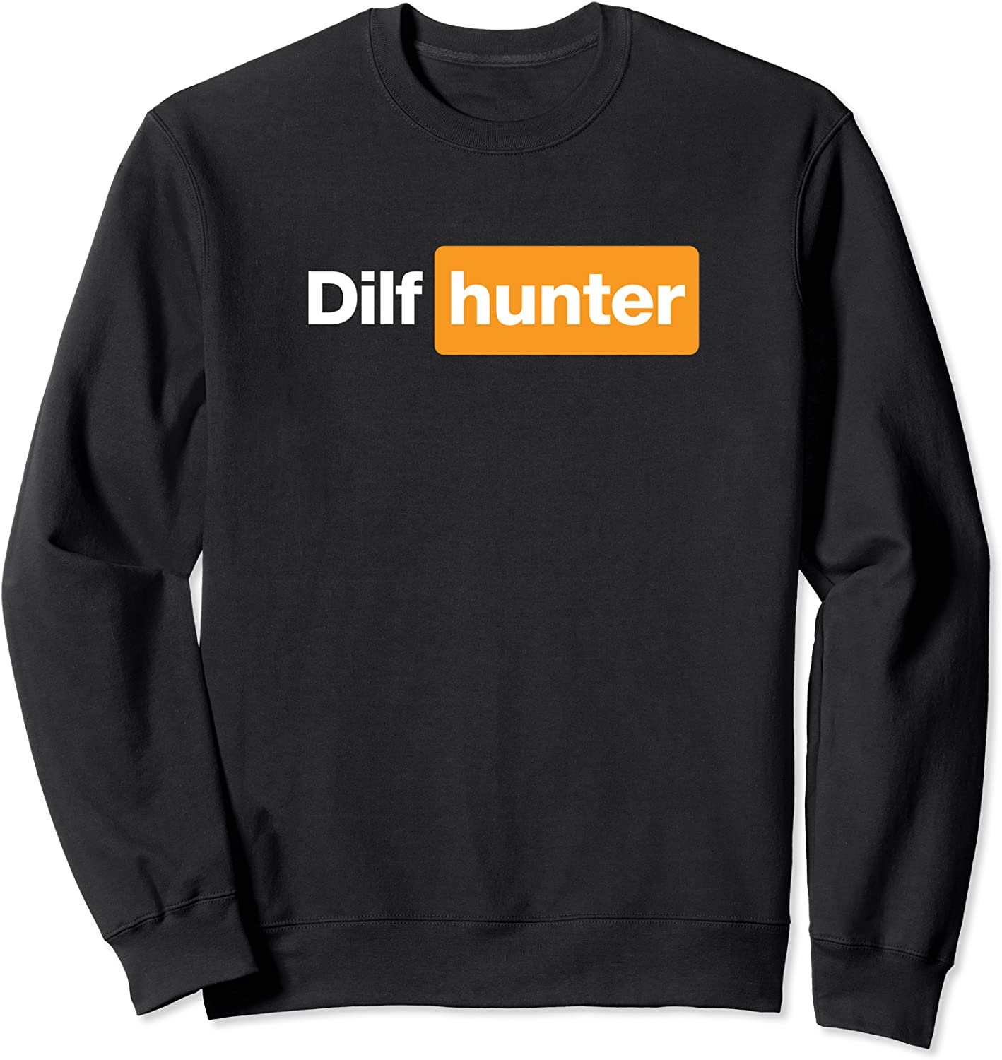 DILF HUNTER Sweatshirt