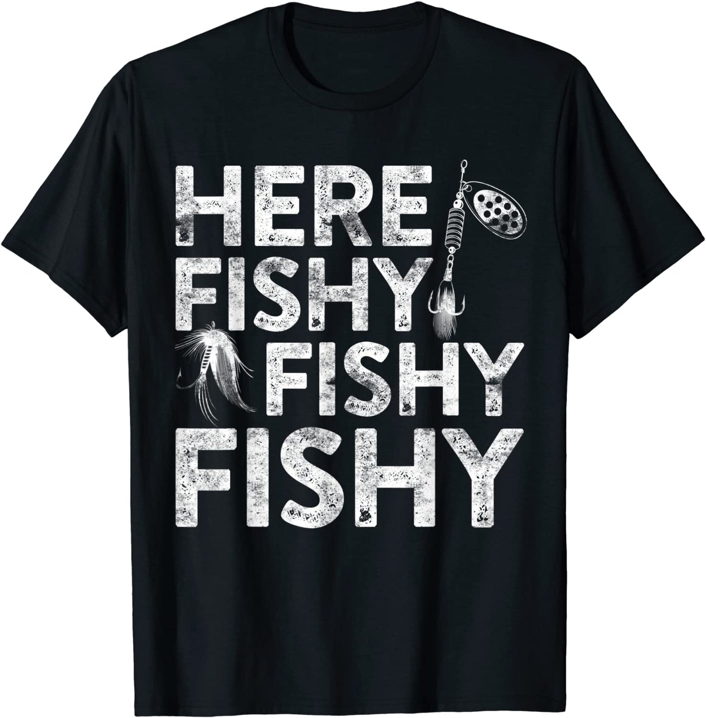 Here Fishy Fishy Fishy T-Shirt Fisherman Shirt