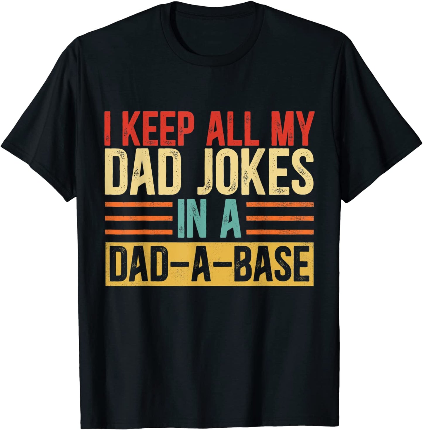 I Keep All My Dad Jokes In A Dad-A-Base Vintage Jokes Tee T-Shirt