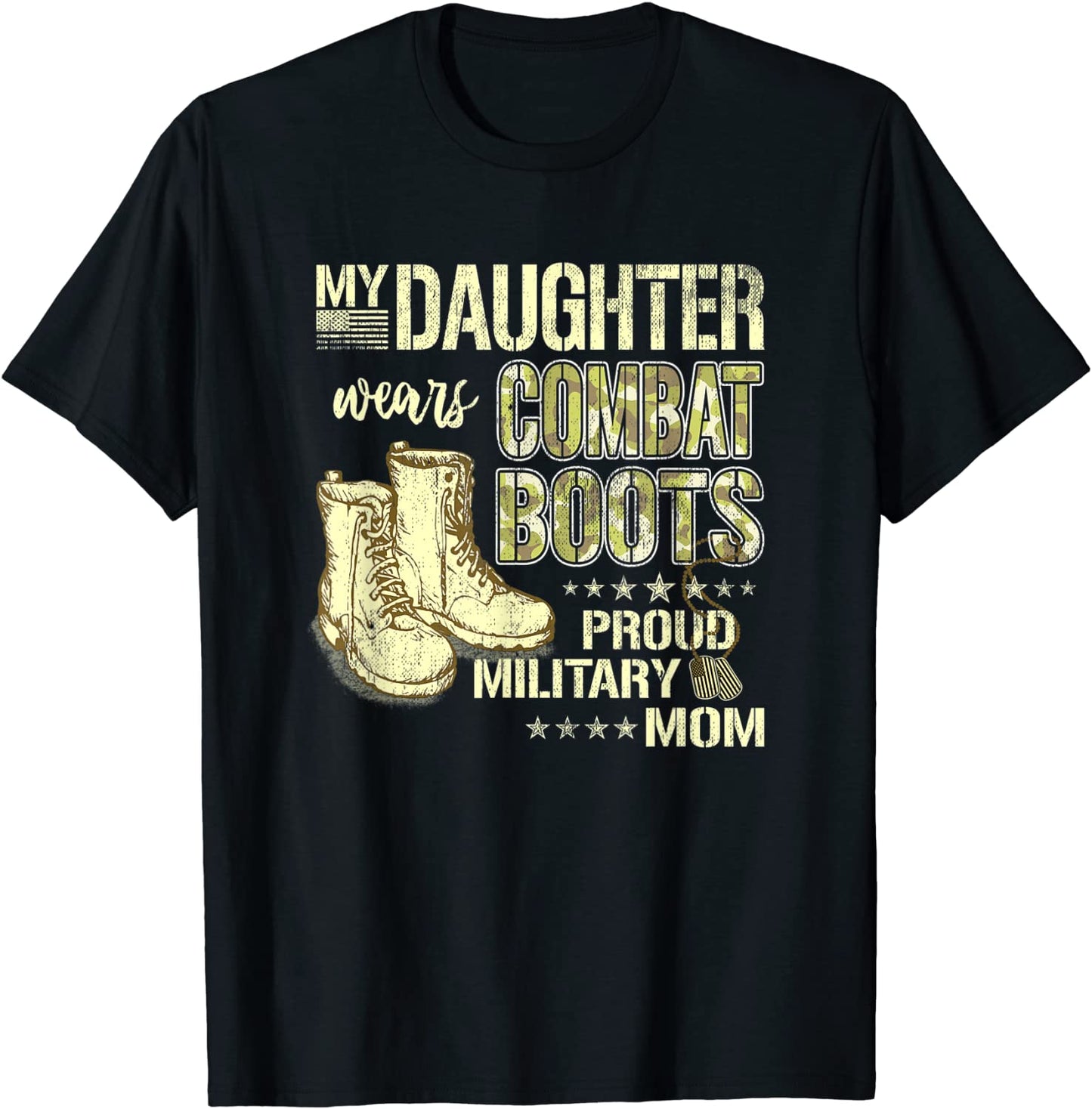 My Daughter Wears Combat Boots - Proud Military Mom Gift T-Shirt