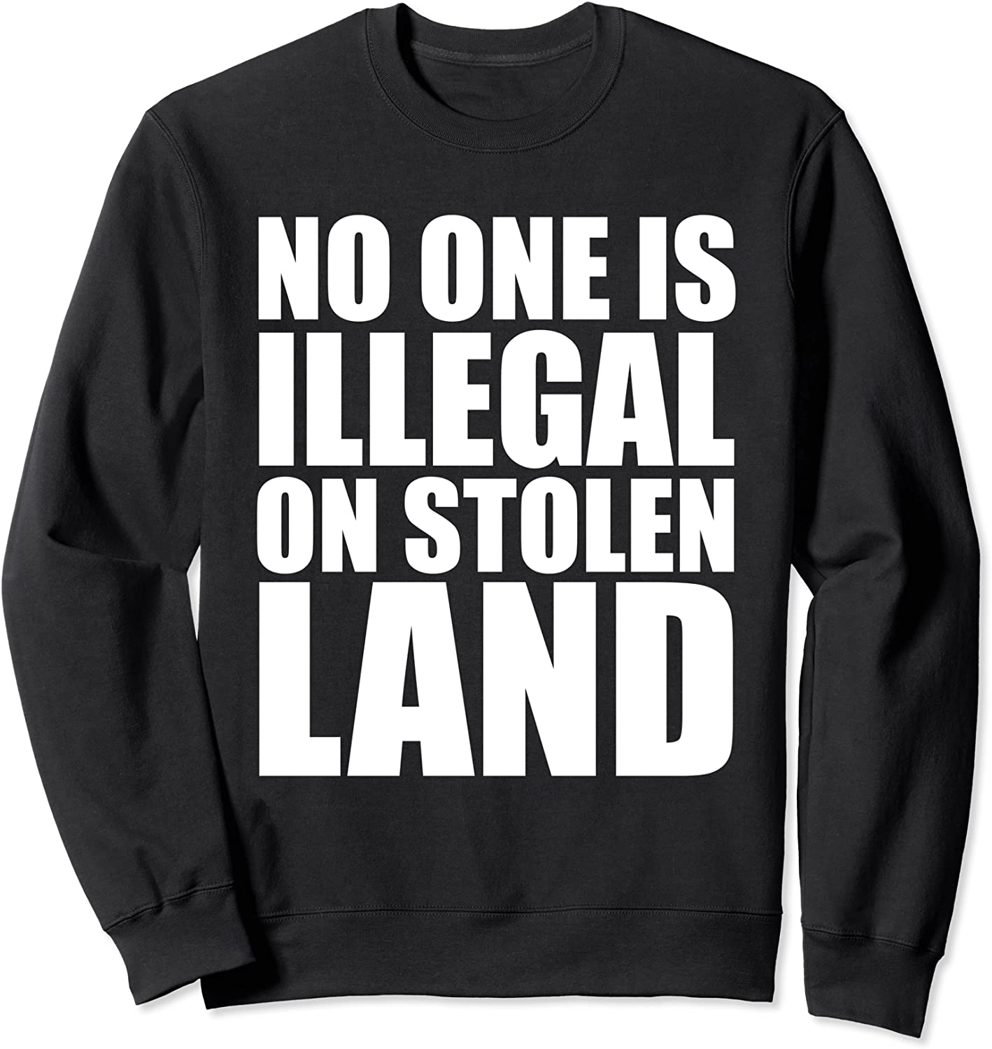 This No One is Illegal On Stolen Land Gift Sweatshirt