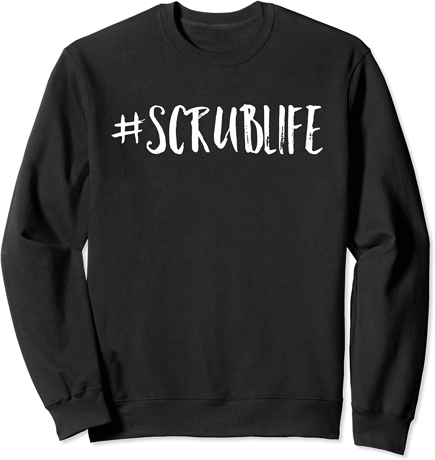 Scrublife Nurse Funny Nursing Life RN LPN Graduation Gift Sweatshirt