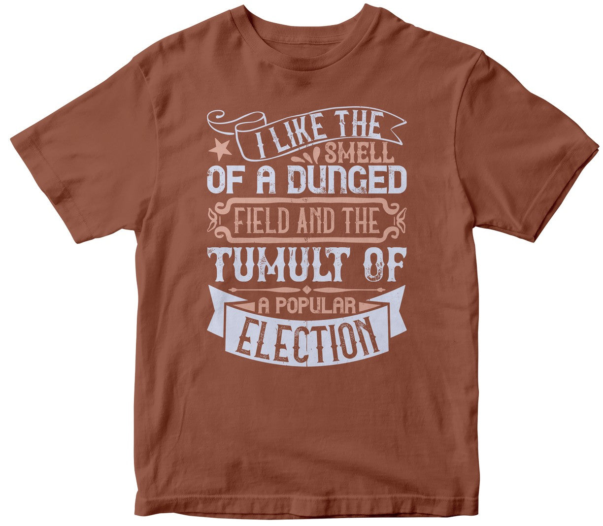 I Like The Smell Of A Dunged Field, And The Tumult Of A Popular Election