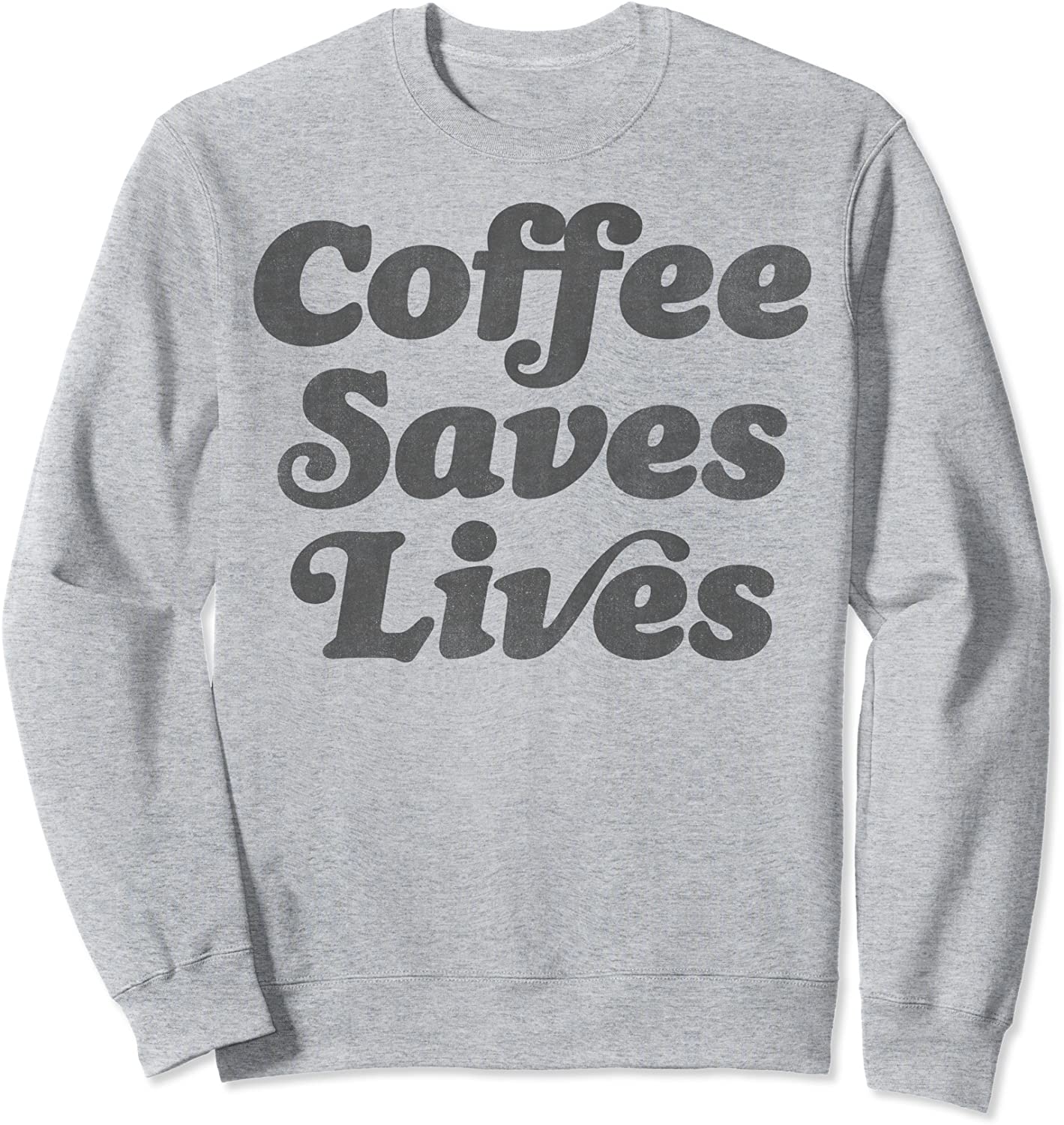 Trendy Coffee Saves Lives Sweatshirt