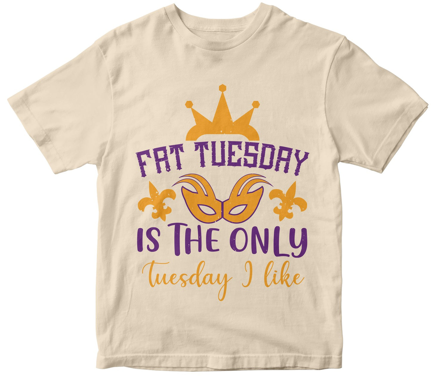 Fat Tuesday Is The Only Tuesday I Like