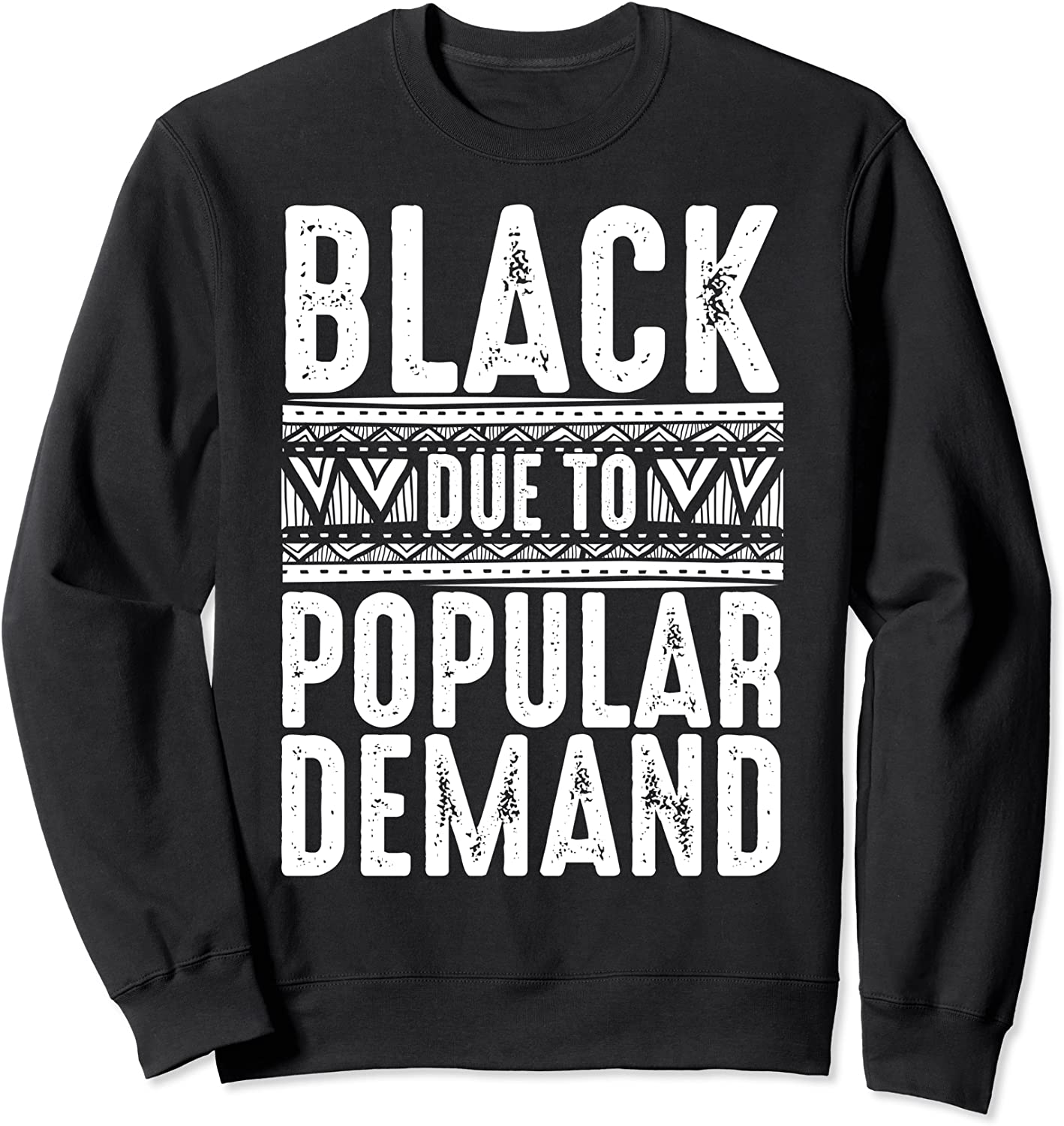 Funny Black Due To Demand Gift For Popular African Men Women Sweatshirt