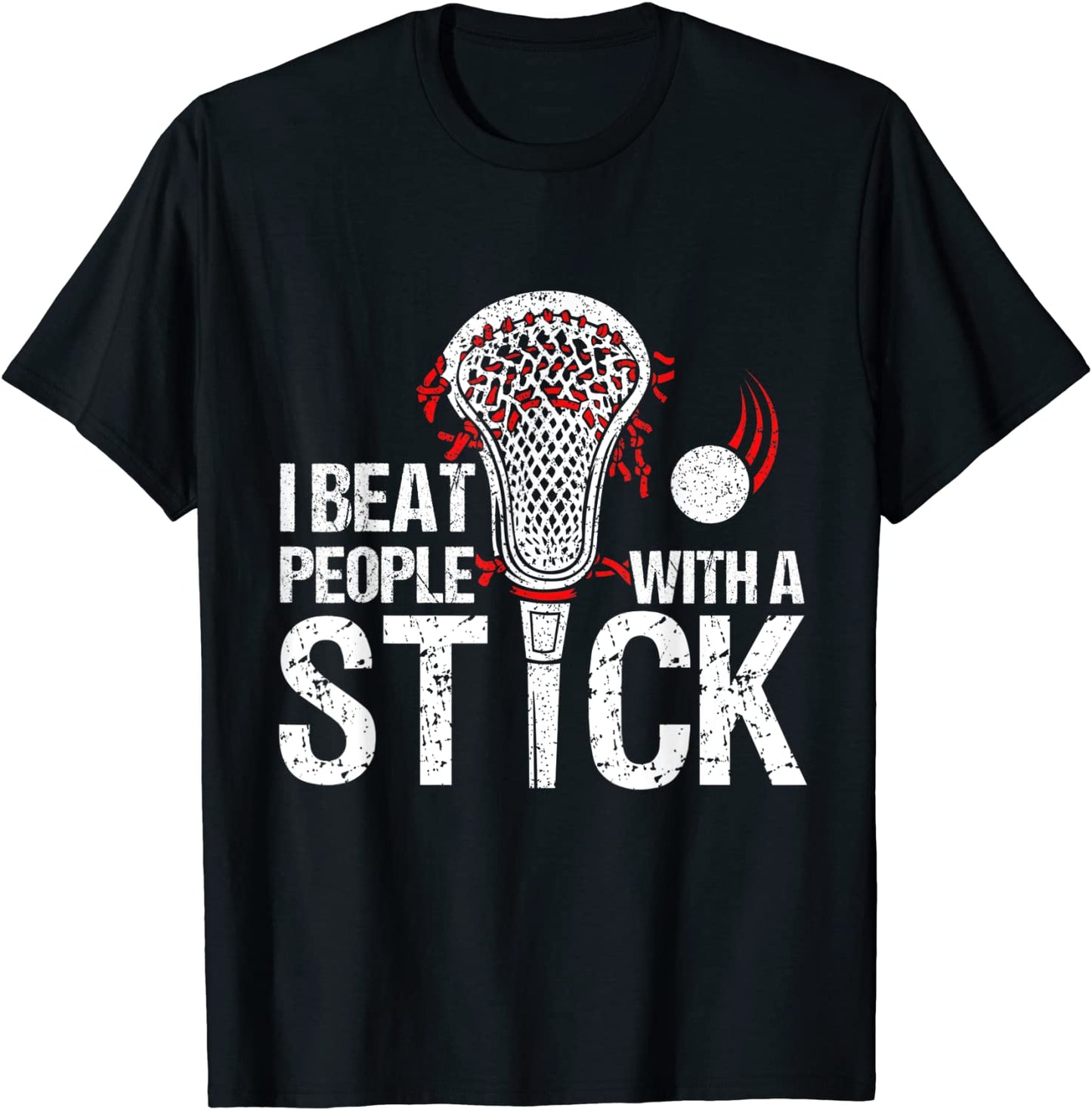 I Beat People With A Stick Sport Player Funny Lacrosse T-Shirt