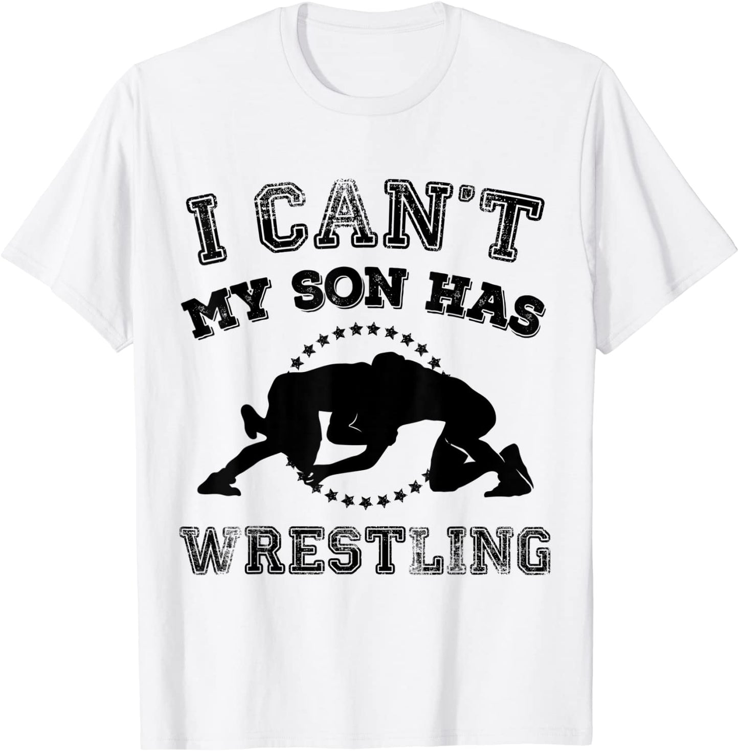 I Cant My Son Has Wrestling Sports Parents T-Shirt