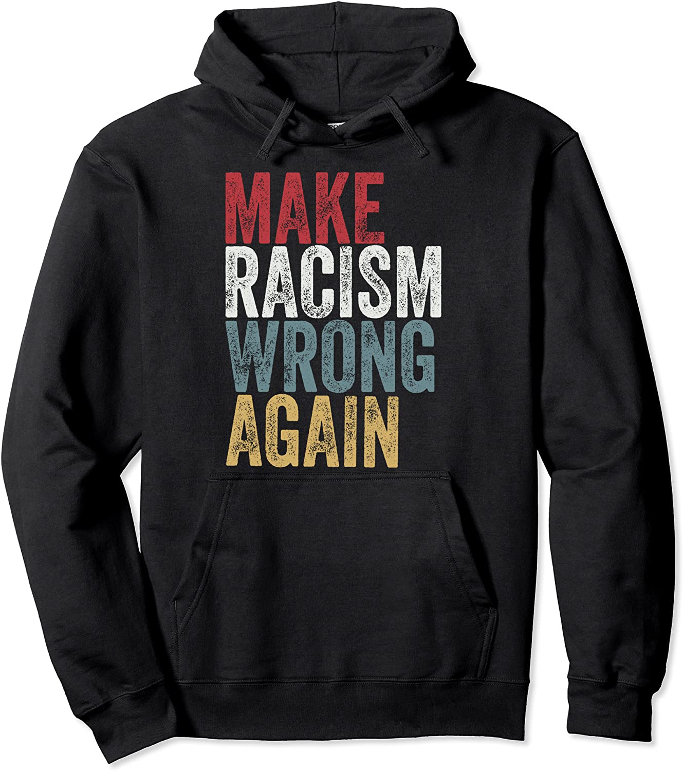 Make Racism Wrong Again T-Shirt - Social Justice Anti Racism Pullover Hoodie