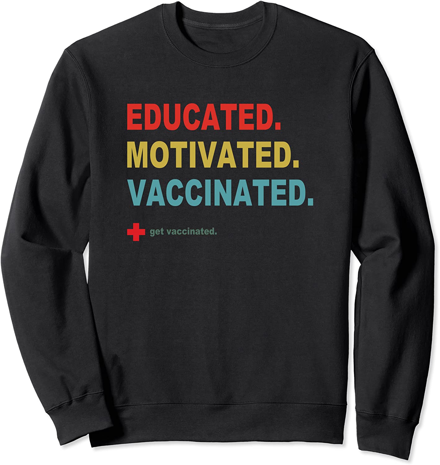 Educated Motivated Vaccinated Pro Vaccination Vaccine Design Sweatshirt