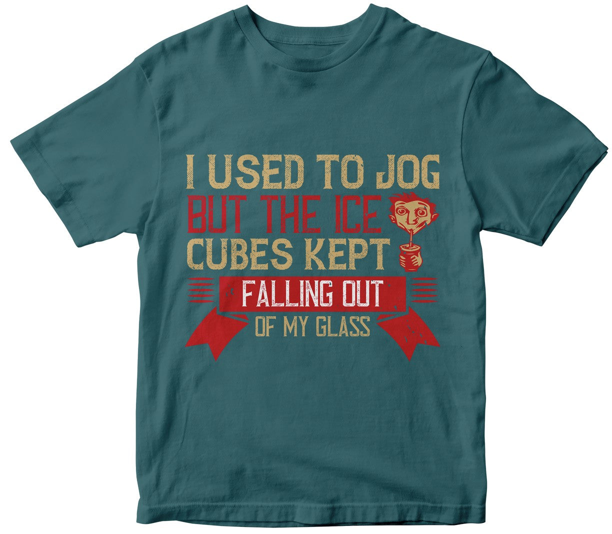 I Used To Jog, But The Ice Cubes Kept Falling Out Of My Glass