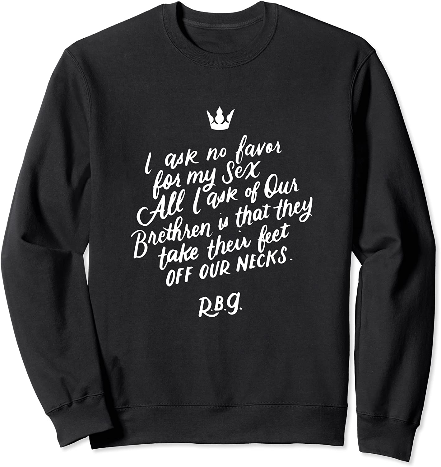 I Ask No Favor For My Sex Ruth Bader Ginsburg RBG Sweatshirt Sweatshirt