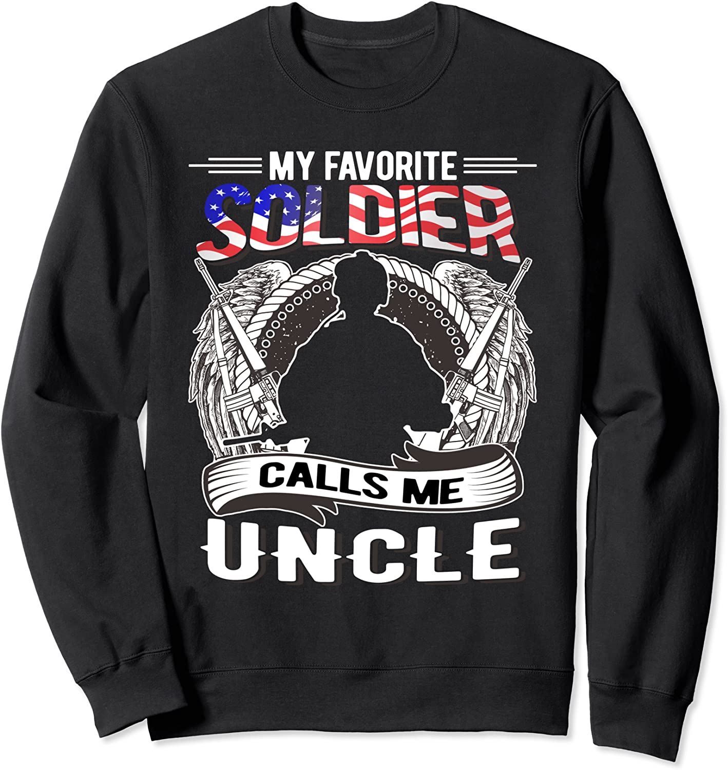 My Favorite Soldier Calls Me Uncle Proud Army Family Gifts Sweatshirt