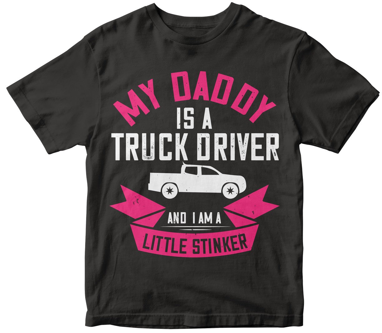 My Daddy Is A Truck Driver And I Am A Little Stinker