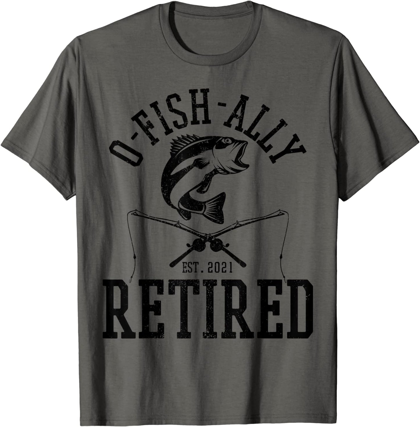 Mens Oh Fish Ally Retired 2021 Funny Fishing Retirement Gift Men T-Shirt