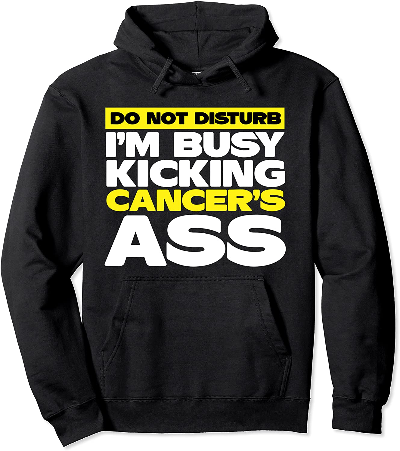 Im Busy Kicking Cancers Ass Cancer Awareness Pullover Hoodie