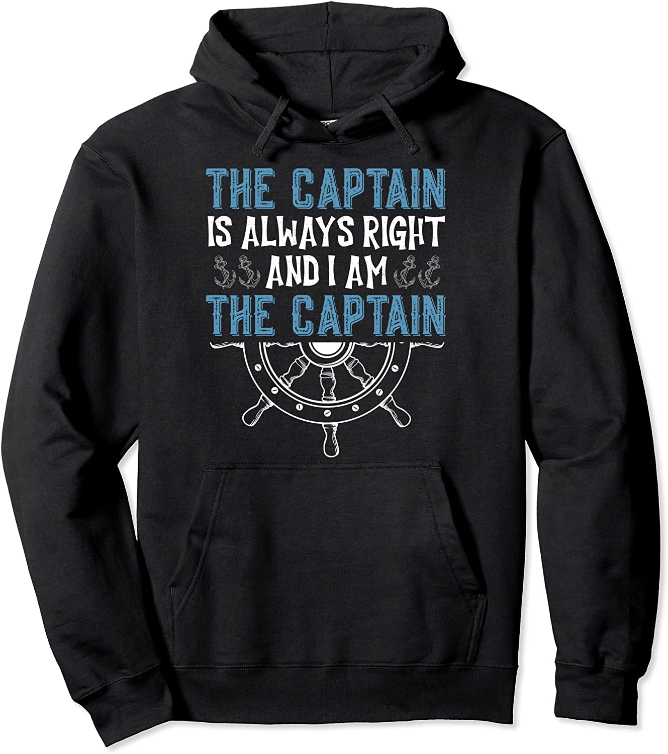 The Captain Is Always Right And I Am The Captain Cruise Pullover Hoodie