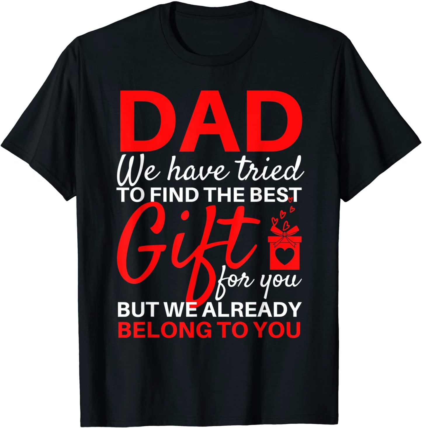 Funny Fathers Day Shirt Gift from Daughter Son Wife for Dad T-Shirt
