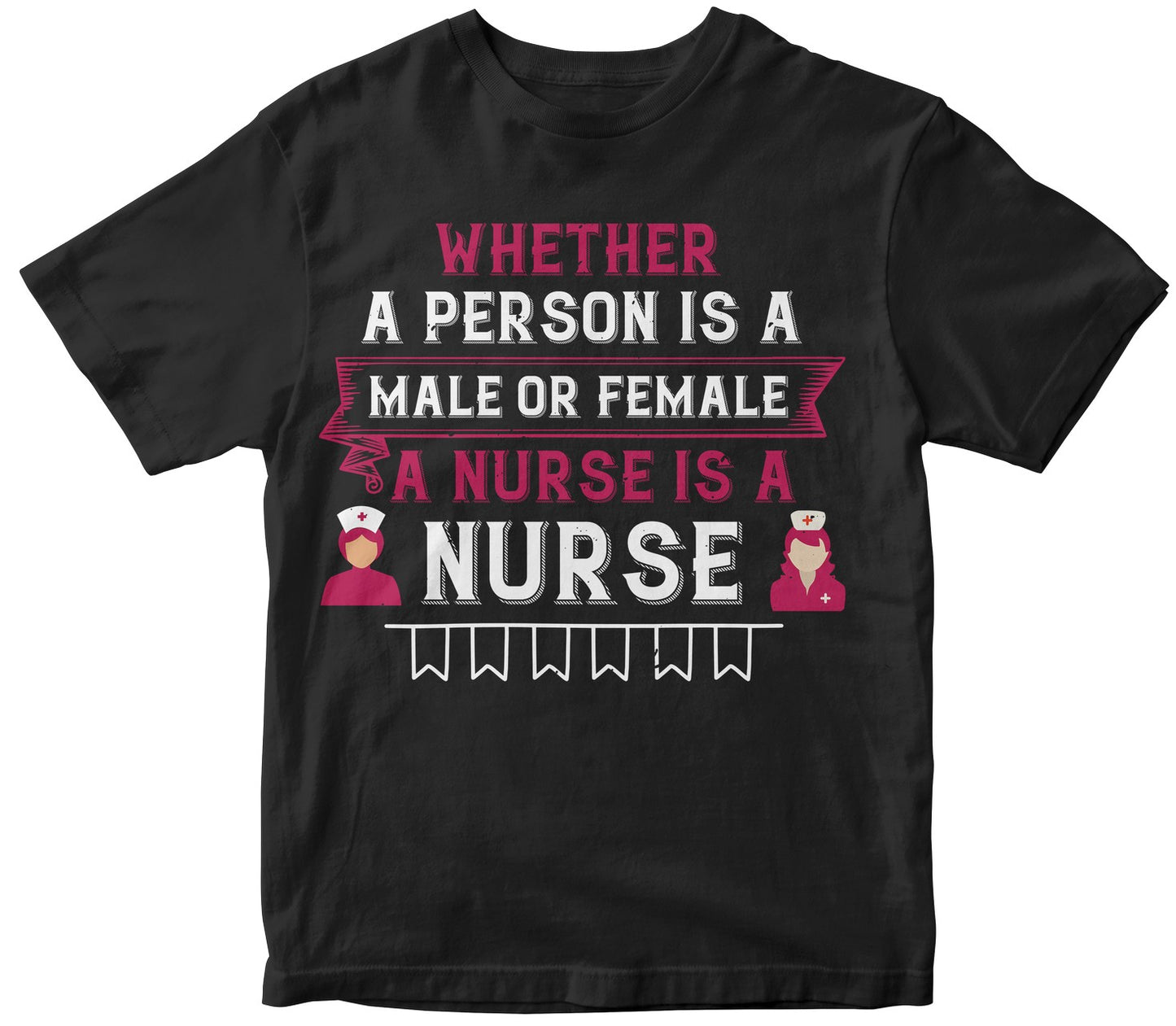 Whether A Person Is A Male Or Female, A Nurse Is A Nurse