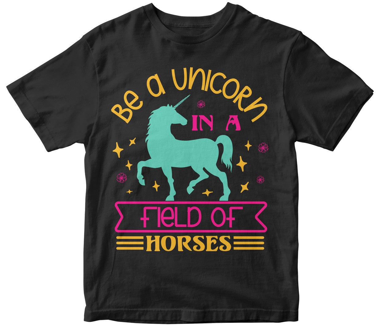 Be A Unicorn In A Field Of Horses Collection