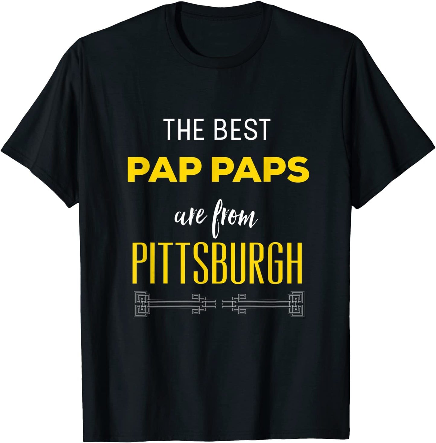 The Best Pap Paps Are From Pittsburgh Grandfather T-Shirt T-Shirt