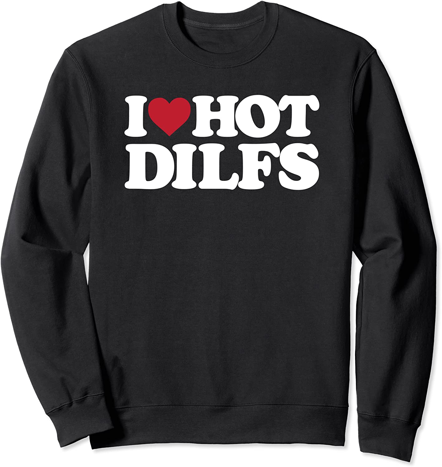 I Heart Hot DILFS Sweatshirt