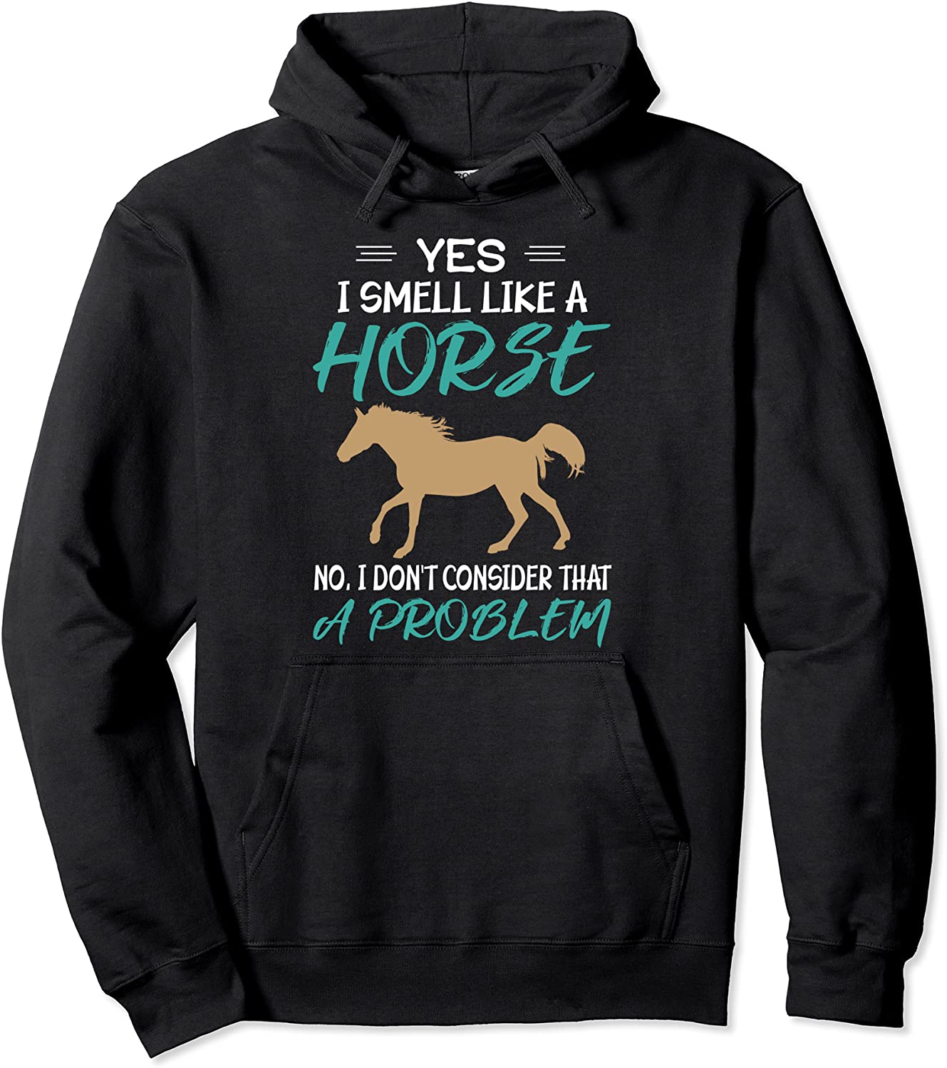 Yes I Smell Like A Horse - Funny Horse Riding Pullover Hoodie